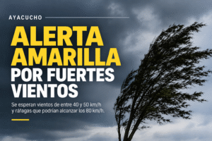 Alerta amarilla por fuertes vientos en Ayacucho: las ráfagas podrían alcanzar los 80 km/h